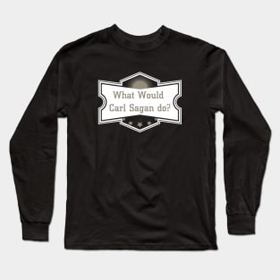 What Would Carl Do * Science Cosmos Long Sleeve T-Shirt